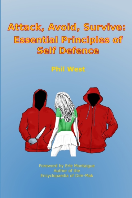 Attack, Avoid, Survive: Essential Principles of Self Defence, Paperback / softback Book