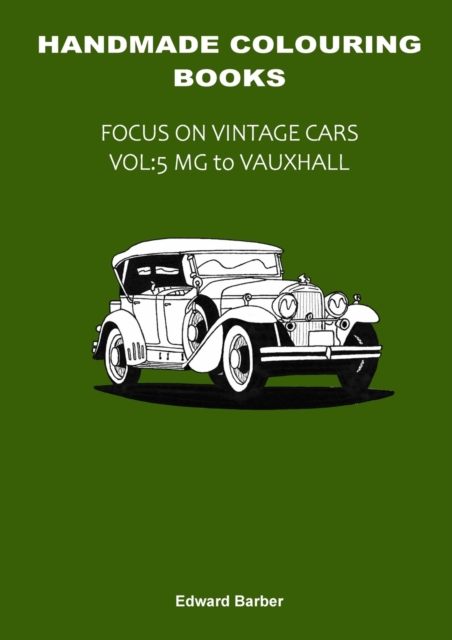 Handmade Colouring Books - Focus on Vintage Cars Vol : 5 - MG to Vauxhall, Paperback / softback Book