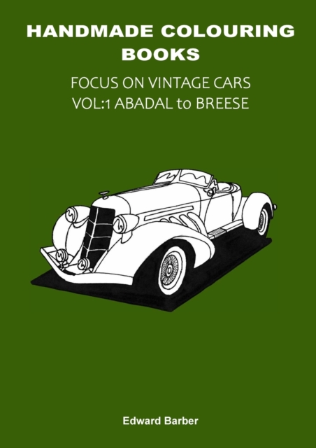 Handmade Colouring Books - Focus on Vintage Cars Vol : 1 Abadal to Breese, Paperback / softback Book