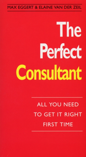 The Perfect Consultant : :All You Need To Get it Right First Time, EPUB eBook
