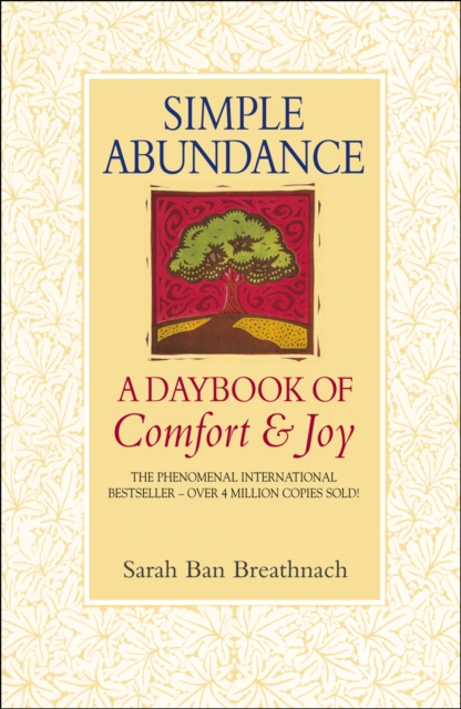 Simple Abundance : the uplifting and inspirational day by day guide to embracing simplicity from New York Times bestselling author Sarah Ban Breathnach, EPUB eBook