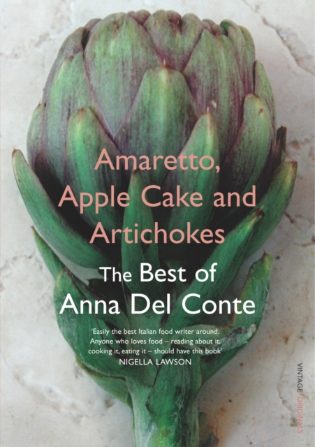 Amaretto, Apple Cake and Artichokes : The Best of Anna Del Conte, EPUB eBook