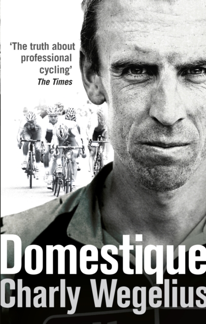 Domestique : The Real-life Ups and Downs of a Tour Pro, EPUB eBook