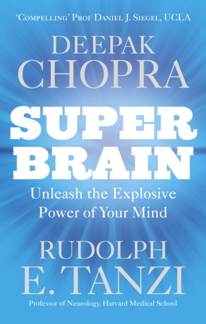 Super Brain : Unleashing the explosive power of your mind to maximize health, happiness and spiritual well-being, EPUB eBook