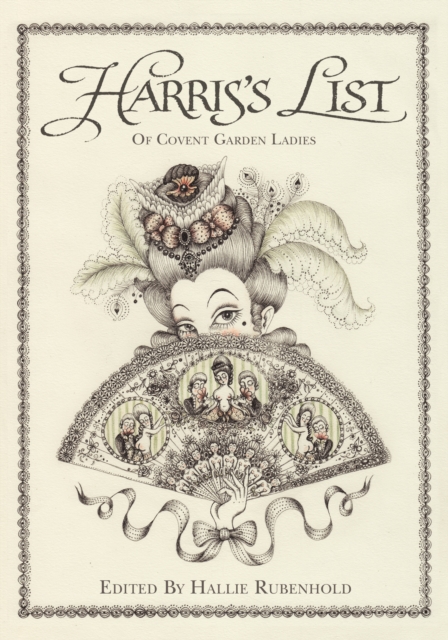 Harris's List of the Covent Garden Ladies : By the bestselling author of THE FIVE: THE WOMEN KILLED BY JACK THE RIPPER, EPUB eBook