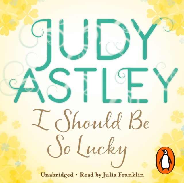 I Should Be So Lucky : an uplifting and hilarious novel from the ever astute Astley, eAudiobook MP3 eaudioBook