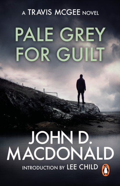 Pale Grey for Guilt : Introduction by Lee Child : (Travis McGee: 9):  a captivating and compellingly unputdownable thriller from the grandmaster of American crime fiction, EPUB eBook