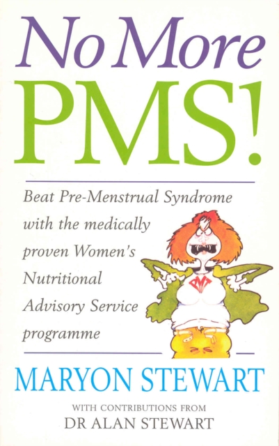 No More PMS! : Beat Pre-Menstrual Syndrome with the medically proven Women's Nutritional Advisory Service Programme, EPUB eBook