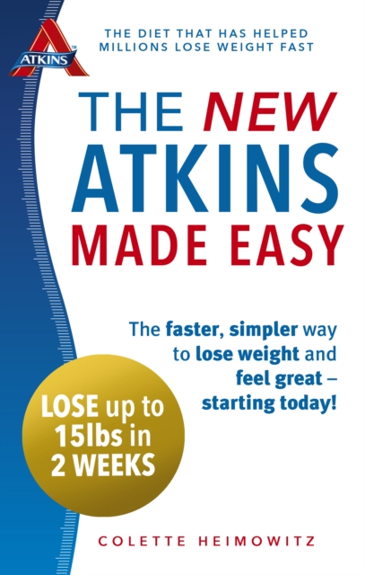The New Atkins Made Easy : The faster, simpler way to lose weight and feel great   starting today!, EPUB eBook