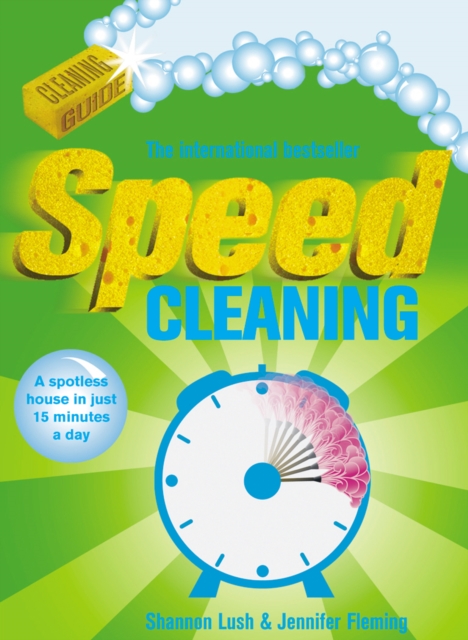 Speed Cleaning : A Spotless House in Just 15 Minutes a Day, EPUB eBook