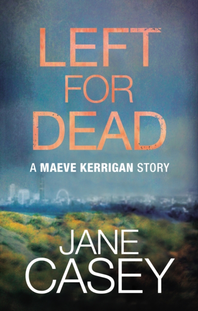 Left For Dead: A Maeve Kerrigan Story, EPUB eBook