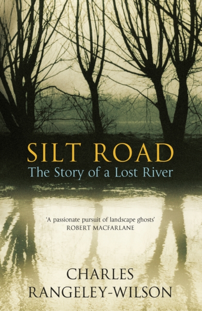 Silt Road : The Story of a Lost River, EPUB eBook