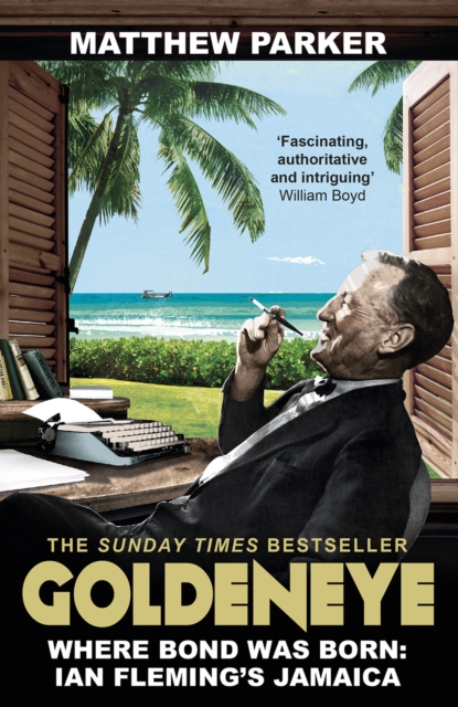 Goldeneye : Where Bond was Born: Ian Fleming's Jamaica, EPUB eBook