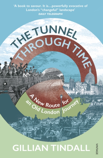 The Tunnel Through Time : Discover the secret history of life above the Elizabeth line, EPUB eBook