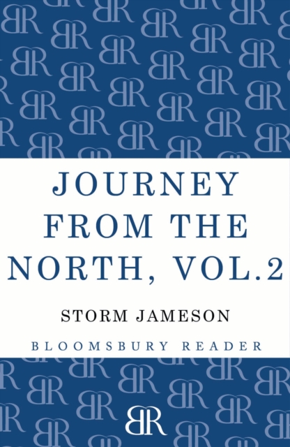 Journey from the North, Volume 2 : Autobiography of Storm Jameson, Paperback / softback Book
