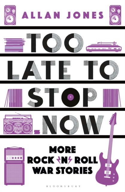 Too Late To Stop Now : More Rock’n’Roll War Stories, PDF eBook