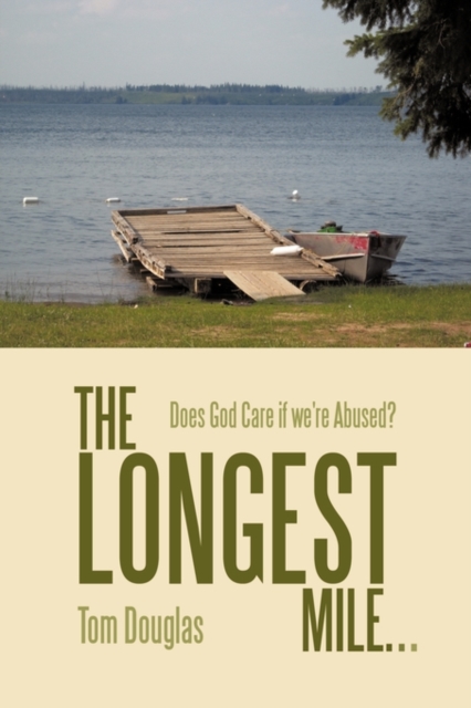 The Longest Mile... : Does God Care If We're Abused?, Paperback / softback Book