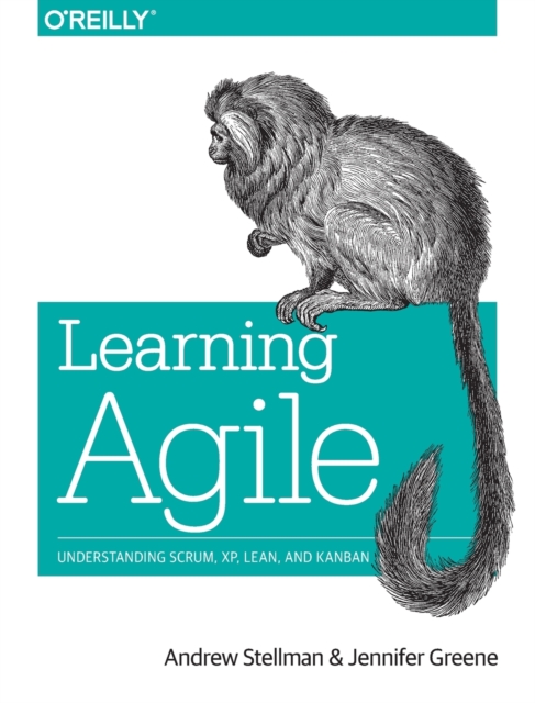 Learning Agile : Understanding Scrum, Xp, Lean, and Kanban, Paperback / softback Book