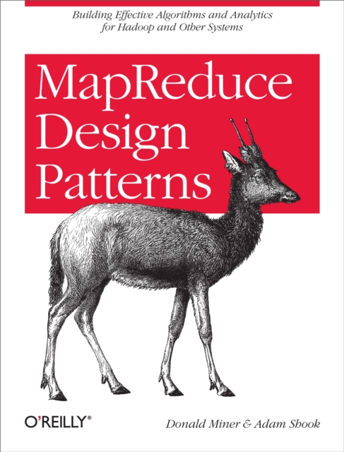 MapReduce Design Patterns : Building Effective Algorithms and Analytics for Hadoop and Other Systems, EPUB eBook