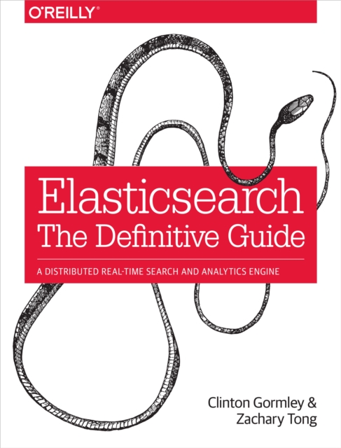 Elasticsearch: The Definitive Guide : A Distributed Real-Time Search and Analytics Engine, PDF eBook