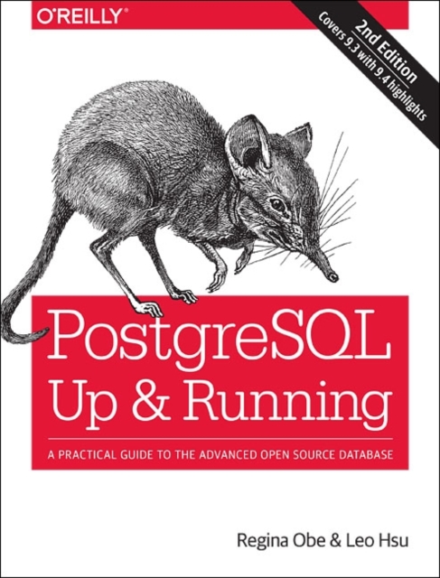 PostgreSQL: Up and Running : A Practical Introduction to the Advanced Open Source Database, Paperback Book