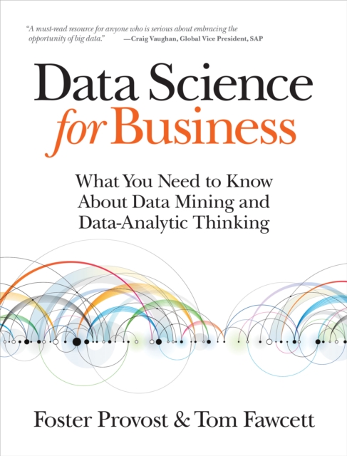 Data Science for Business : What you need to know about data mining and data-analytic thinking, PDF eBook