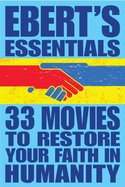33 Movies to Restore Your Faith in Humanity : Ebert's Essentials, EPUB eBook