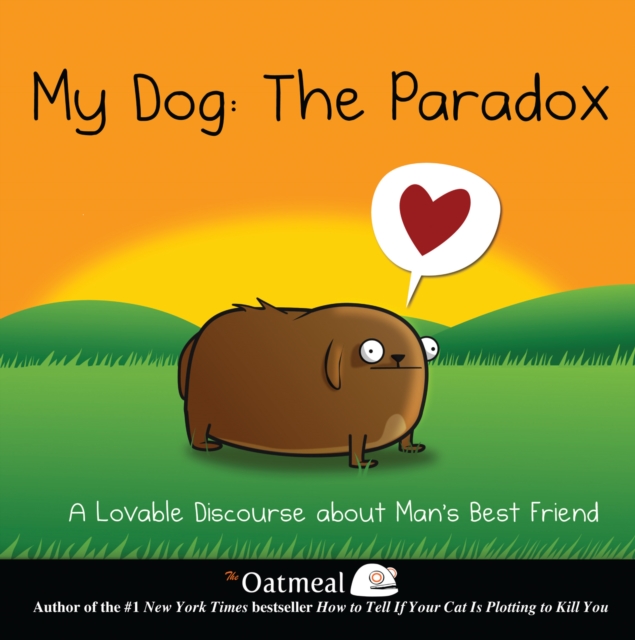 My Dog: The Paradox : A Lovable Discourse about Man's Best Friend, EPUB eBook