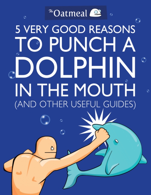 5 Very Good Reasons to Punch a Dolphin in the Mouth (And Other Useful Guides), PDF eBook