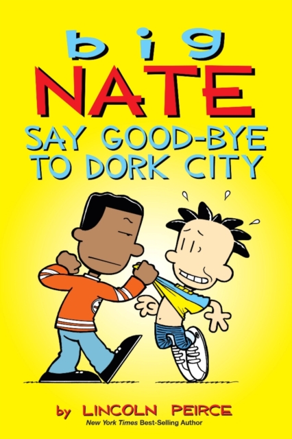 Big Nate: Say Good-bye to Dork City, Paperback / softback Book