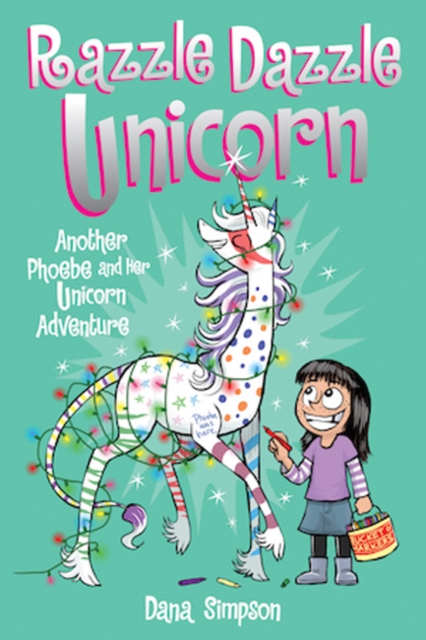 Razzle Dazzle Unicorn : Another Phoebe and Her Unicorn Adventure, Paperback / softback Book