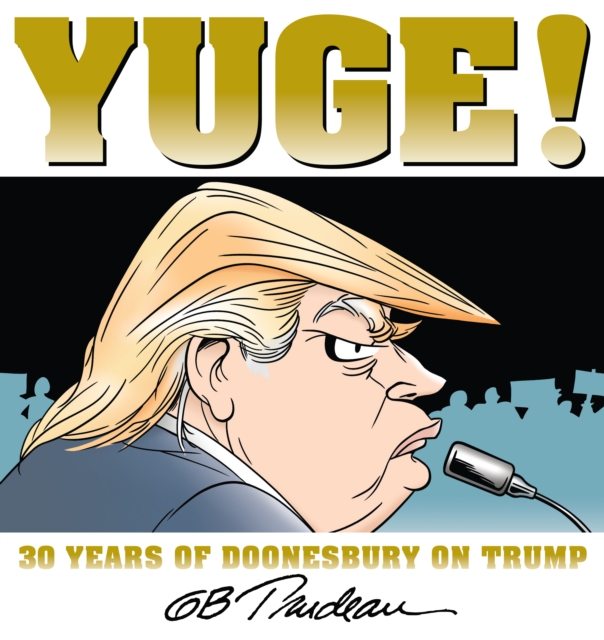 Yuge! : 30 Years of Doonesbury on Trump, PDF eBook