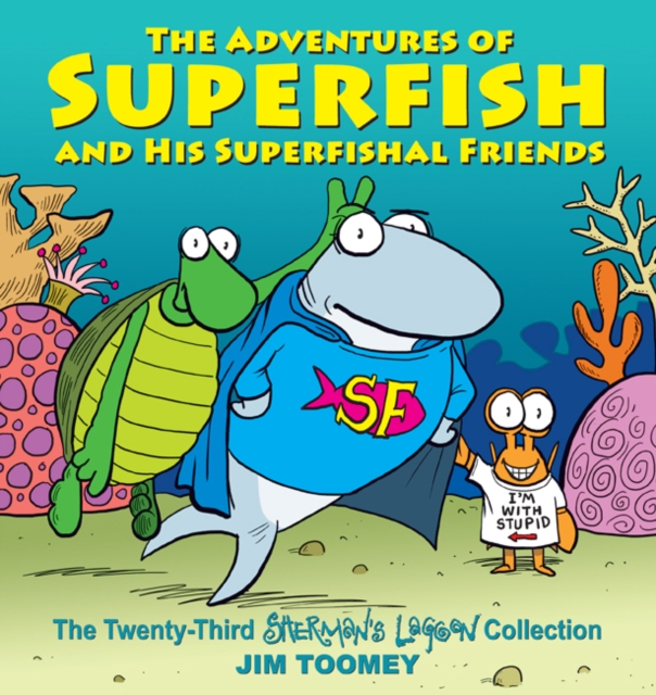 The Adventures of Superfish and His Superfishal Friends : The Twenty-Third Sherman's Lagoon Collection, Paperback / softback Book