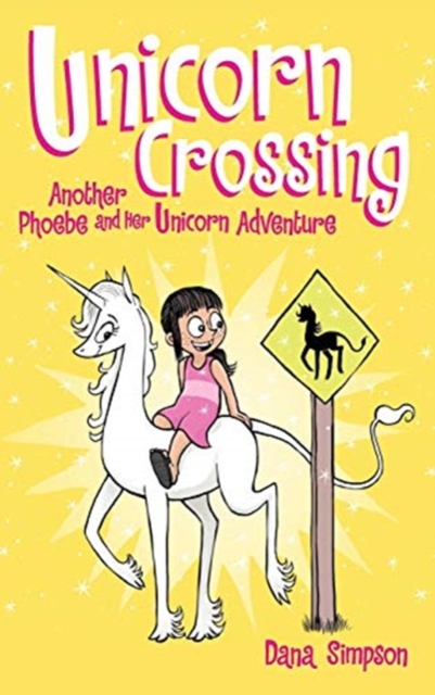 Unicorn Crossing : Another Phoebe and Her Unicorn Adventure, Hardback Book