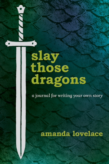 Slay Those Dragons : A Journal for Writing Your Own Story, Hardback Book