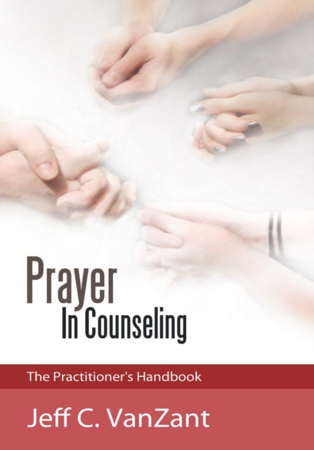 Prayer in Counseling : The Practitioner's Handbook, EPUB eBook