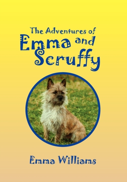 The Adventures of Emma and Scruffy, Hardback Book