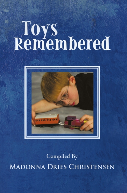 Toys Remembered : Men Recall Their Childhood Toys, EPUB eBook