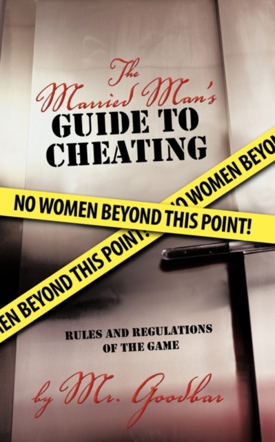 The Married Man's Guide to Cheating : Rules and Regulations of the Game, Paperback / softback Book