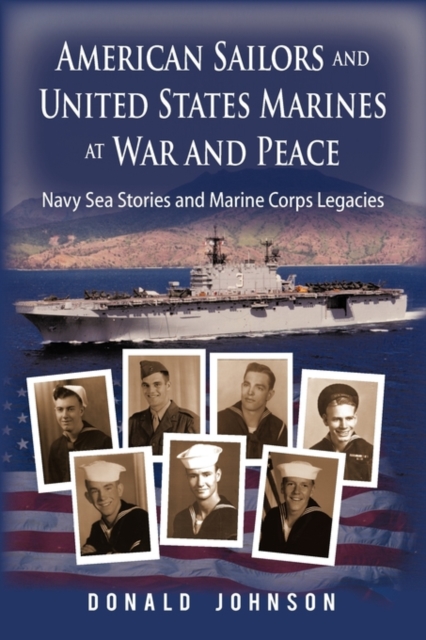 American Sailors and United States Marines at War and Peace : Navy Sea Stories and Marine Corps Legacies, Paperback / softback Book