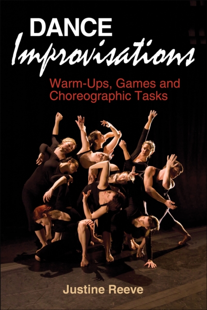 Dance Improvisations : Warm-Ups, Games and Choreographic Tasks, Paperback / softback Book