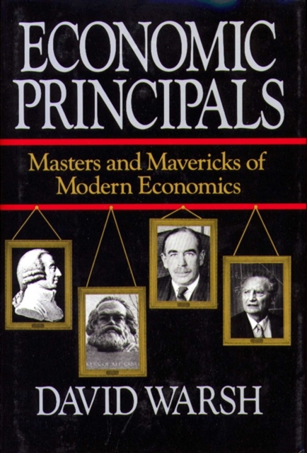 Economic Principles : The Masters and Mavericks of Modern Economics, EPUB eBook