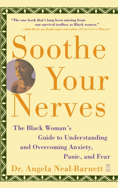 Soothe Your Nerves : The Black Woman's Guide to Understanding and Overcoming Anxiety, Panic, and Fearz, EPUB eBook