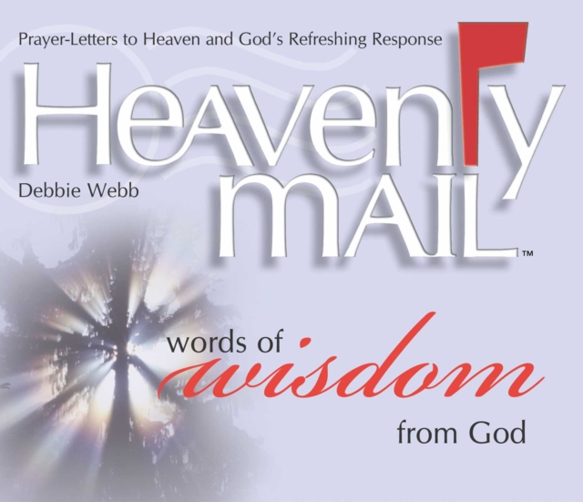 Heavenly Mail/Words of Wisdom : Prayers Letters to Heaven and God's Refreshing Response, EPUB eBook