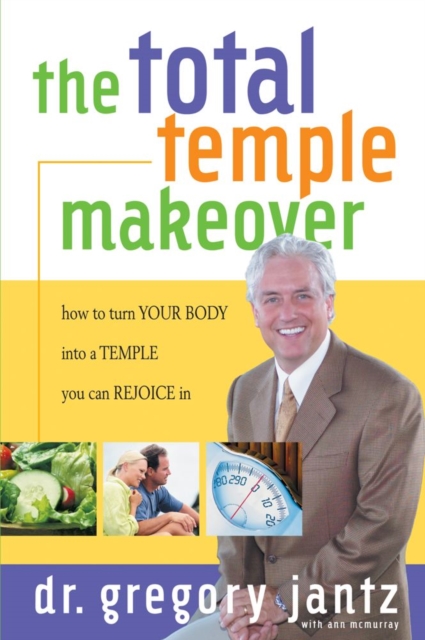 Total Temple Makeover : How to Turn Your Body into a Temple You Can Rejoice In, EPUB eBook