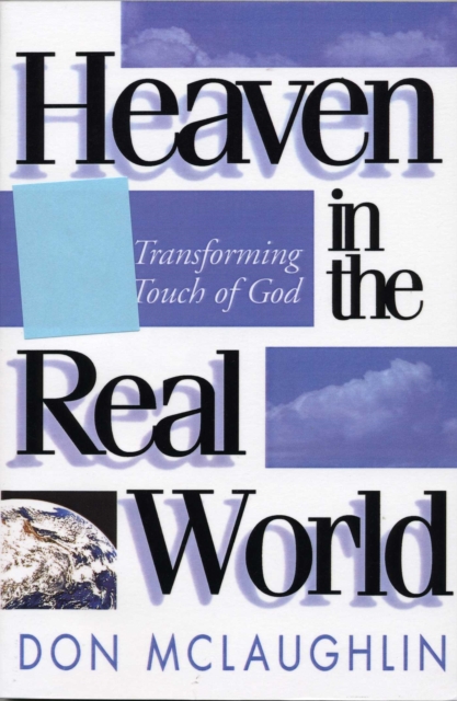 Heaven in the Real World : The Transforming Touch of God, EPUB eBook