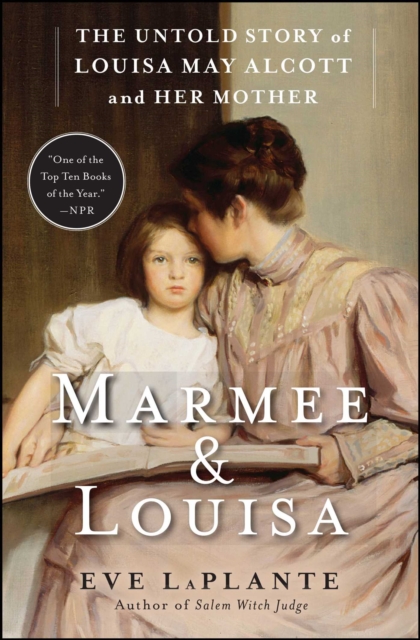 Marmee & Louisa : The Untold Story of Louisa May Alcott and Her Mother, EPUB eBook
