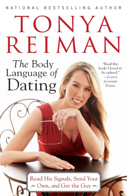 The Body Language of Dating : Read His Signals, Send Your Own, and Get the Guy, Paperback / softback Book