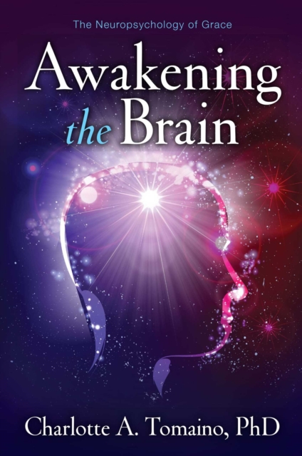 Awakening the Brain : The Neuropsychology of Grace, EPUB eBook