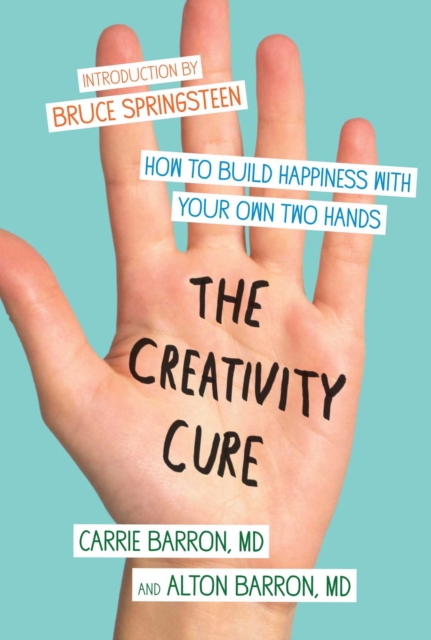 The Creativity Cure : A Do-It-Yourself Prescription for Happiness, EPUB eBook